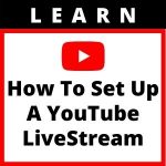 How To set up a YouTube LiveStream