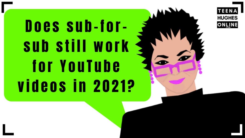 Does sub-for-sub still work for YouTube videos in 2021?