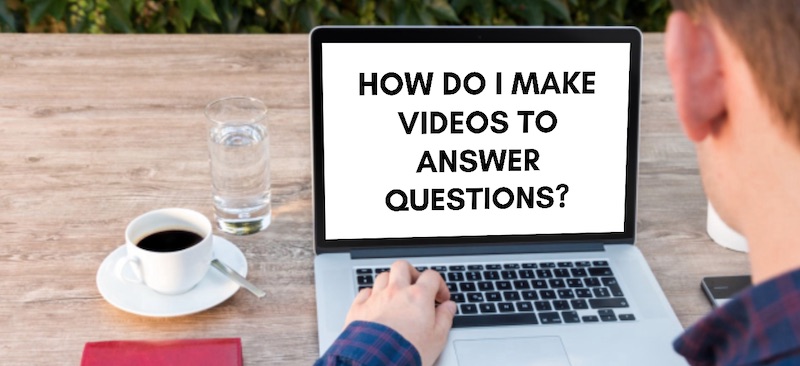 How do I make videos to answer questions?