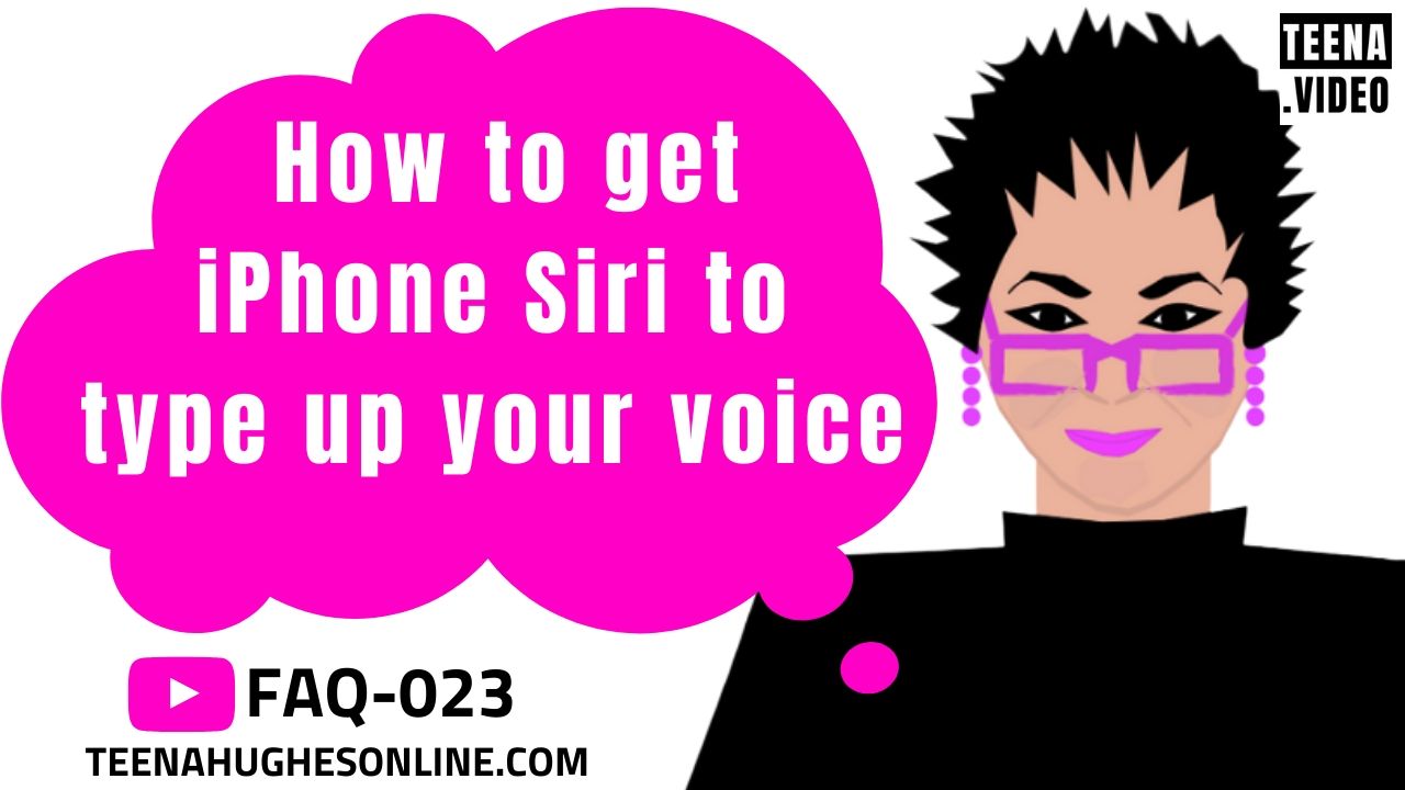 How to get iPhone Siri to type up your voice - FAQ-023 with Teena Hughes