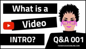 What is a video intro? Teena Hughes explains